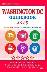 bokomslag Washington DC Guidebook 2018: Shops, Restaurants, Entertainment and Nightlife in Washington DC (City Guidebook 2018)