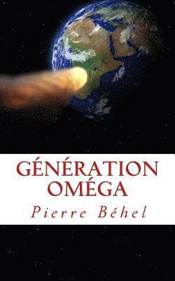 bokomslag Génération Oméga: Ceux qui connaîtront la fin du monde