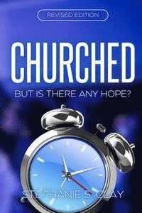 bokomslag Churched: But Is There Any Hope?