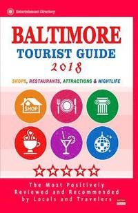 bokomslag Baltimore Tourist Guide 2018: Shops, Restaurants, Entertainment and Nightlife in Baltimore, Maryland (City Tourist Guide 2018)