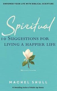 bokomslag Spiritual: 10 Suggestions for Living a Happier Life