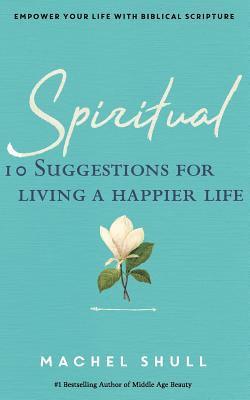 bokomslag Spiritual: 10 Suggestions for Living a Happier Life