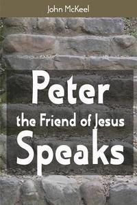 bokomslag Peter the Friend of Jesus Speaks