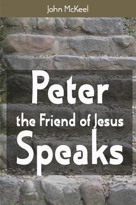 Peter the Friend of Jesus Speaks 1