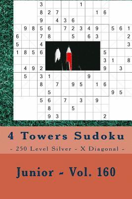 bokomslag 4 Towers Sudoku - 250 Level Silver - X Diagonal - Junior - Vol. 160: 9 x 9 PITSTOP. Enjoy this Sudoku.