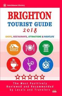 bokomslag Brighton Tourist Guide 2018: Shops, Restaurants, Entertainment and Nightlife in Brighton, England (City Tourist Guide 2018)