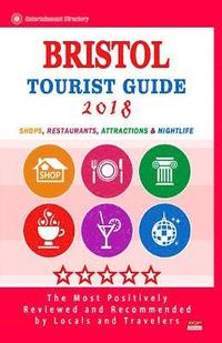 bokomslag Bristol Tourist Guide 2018: Shops, Restaurants, Attractions and Nightlife in Bristol, England (City Tourist Guide 2018)