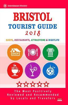 Bristol Tourist Guide 2018: Shops, Restaurants, Attractions and Nightlife in Bristol, England (City Tourist Guide 2018) 1