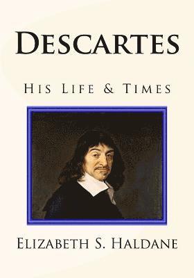 Descartes: His Life & Times 1