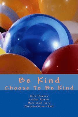 Be Kind: Choose to Be Kind 1