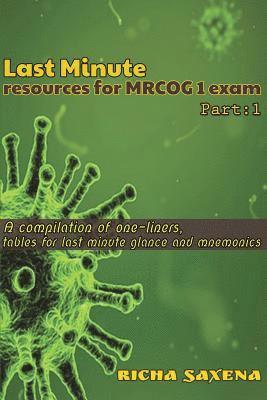 Last Minute resources for MRCOG 1 exam: A compilation of one-liners, tables for last minute glance and mnemonics 1