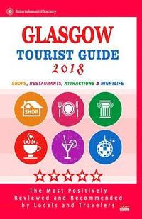 bokomslag Glasgow Tourist Guide 2018: Shops, Restaurants, Entertainment and Nightlife in Glasgow, Scotland (City Tourist Guide 2018)