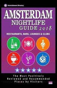 bokomslag Amsterdam Nightlife Guide 2018: Best Rated Nightlife Spots in Amsterdam - Recommended for Visitors - Nightlife Guide 2018