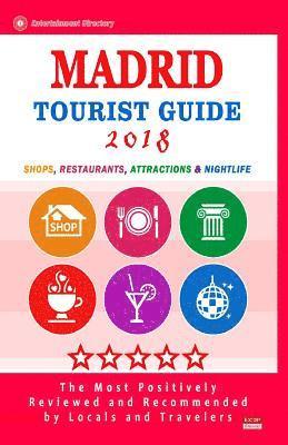 bokomslag Madrid Tourist Guide 2018: Shops, Restaurants, Entertainment and Nightlife in Madrid, Spain (City Tourist Guide 2018)