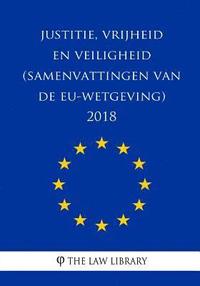 bokomslag Justitie, vrijheid en veiligheid (Samenvattingen van de EU-wetgeving) 2018