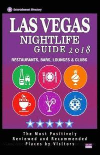 bokomslag Las Vegas Nightlife Guide 2018: Best Rated Nightlife Spots in Las Vegas - Recommended for Visitors - Nightlife Guide 2018