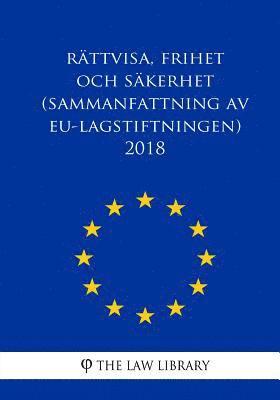 The Law Library - Rättvisa, frihet och säkerhet (Sammanfattning av EU-lagstiftningen) 2018, Häftad