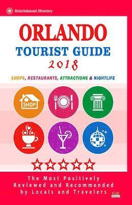 bokomslag Orlando Tourist Guide 2018: Shops, Restaurants, Entertainment and Nightlife in Orlando, Florida (City Tourist Guide 2018)