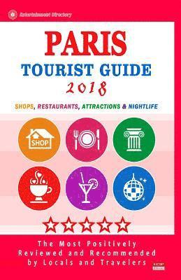 bokomslag Paris Tourist Guide 2018: Shops, Restaurants, Entertainment and Nightlife in Paris, France (City Tourist Guide 2018)