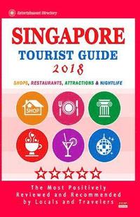 bokomslag Singapore Tourist Guide 2018: Shops, Restaurants, Entertainment and Nightlife in Singapore (City Tourist Guide 2018)
