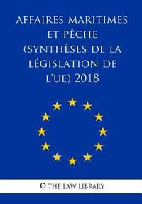 bokomslag Affaires maritimes et pêche (Synthèses de la législation de l'UE) 2018