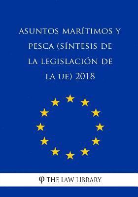 The Law Library - Asuntos marítimos y pesca (Síntesis de la legislación de la UE) 2018, Häftad