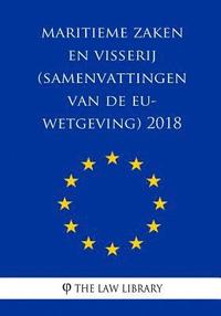 bokomslag Maritieme Zaken En Visserij (Samenvattingen Van de Eu-Wetgeving) 2018