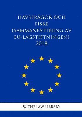 The Law Library - Havsfrågor och fiske (Sammanfattning av EU-lagstiftningen) 2018, Häftad