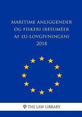 bokomslag Maritime anliggender og fiskeri (Resuméer af EU-lovgivningen) 2018