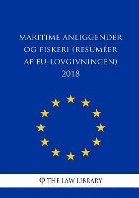 The Law Library - Maritime anliggender og fiskeri (Resuméer af EU-lovgivningen) 2018, Häftad