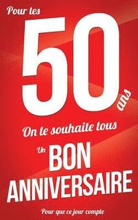 bokomslag Bon anniversaire - 50 ans: Rouge - Carte livre d'or 'Pour que ce jour compte' (12,7x20cm)