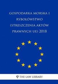 bokomslag Gospodarka Morska I Rybolówstwo (Streszczenia Aktów Prawnych Ue) 2018