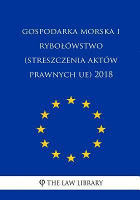 bokomslag Gospodarka Morska I Rybolówstwo (Streszczenia Aktów Prawnych Ue) 2018