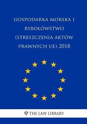 The Law Library - Gospodarka Morska I Rybolówstwo (Streszczenia Aktów Prawnych Ue) 2018, Häftad
