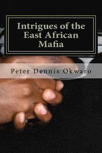 bokomslag Intrigues of the East African Mafia