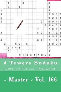 bokomslag 4 Towers Sudoku - 250 Level Platinum - X Diagonal - Master - Vol. 166: 9 x 9 PITSTOP. Enjoy this Sudoku.