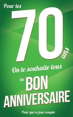 bokomslag Bon anniversaire - 70 ans: Vert - Carte livre d'or 'Pour que ce jour compte' (12,7x20cm)