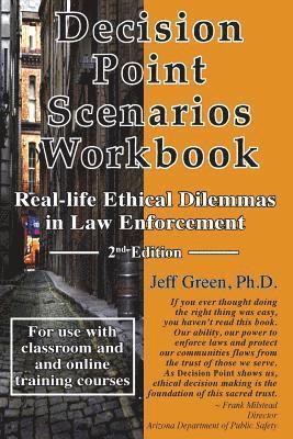 Jeff Green Ph. D. - Decision Point Scenarios Workbook: Real-Life Ethical Dilemmas in Law Enforcement, Häftad