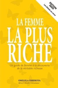 bokomslag La Femme La Plus Riche: Un guide de femme a la decouverte de la veritable richesse