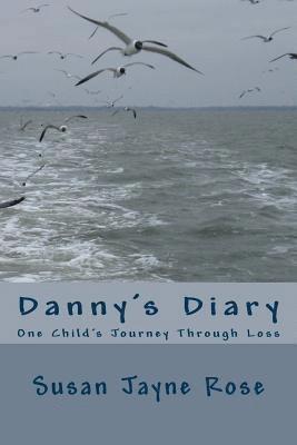 Susan Rose - Danny's Diary: One Child's Journey Through Grief, Häftad