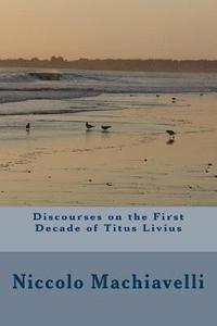 bokomslag Discourses on the First Decade of Titus Livius