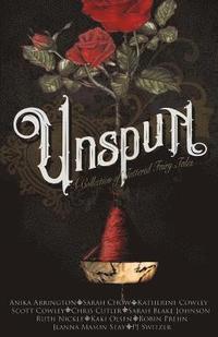 bokomslag Unspun: A Collection of Tattered Fairy Tales