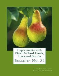 bokomslag Experiments with New Orchard Fruits, Trees and Shrubs: Bulletin No. 31