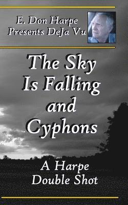 bokomslag E. Don Harpe Presents DeJa Vu The Sky Is Falling and Cyphons