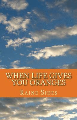 When Life Gives You Oranges 1