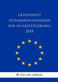 bokomslag Gesundheit (Zusammenfassungen der EU-Gesetzgebung) 2018