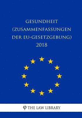 bokomslag Gesundheit (Zusammenfassungen der EU-Gesetzgebung) 2018