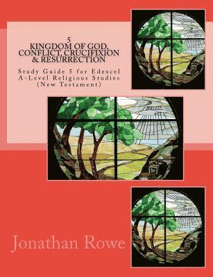 bokomslag Kingdom of God, Conflict, Crucifixion & Resurrection: Study Guide for Edexcel A-Level Religious Studies (New Testament)