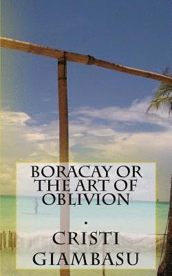 Boracay or The Art Of Oblivion 1