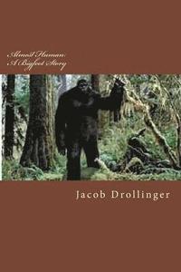 bokomslag Almost Human: A Bigfoot Story